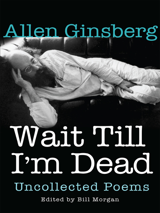 Title details for Wait Till I'm Dead by Allen Ginsberg - Wait list